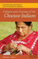 Culture And Customs Of The Choctaw Indians