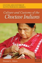 Culture And Customs Of The Choctaw Indians