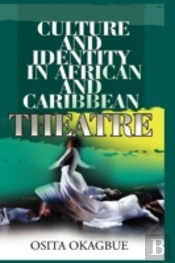 Culture And Identity In African And Caribbean Theatre
