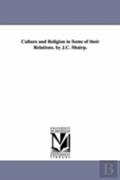 Culture And Religion In Some Of Their Relations. By J.C. Shairp.