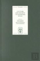 Culture And Society In Habsburg Spain