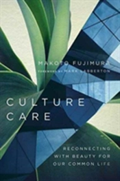 Culture Care Â€“ Reconnecting With Beauty For Our Common Life