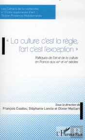 Culture C'Est La Regle L'Art C'Est L'Exception Politiques De L'Art Et De La Culture En France Aux Xi