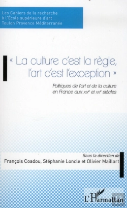 Bertrand.pt - Culture C'Est La Regle L'Art C'Est L'Exception Politiques De L'Art Et De La Culture En France Aux Xi