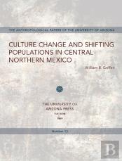 Culture Change And Shifting Populations In Central Northern Mexico