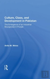 Culture, Class, And Development In Pakistan