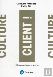 Culture Client ! Changer L'Adn De Son Entreprise