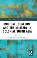 Culture, Conflict And The Military In Colonial South Asia