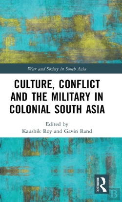 Bertrand.pt - Culture, Conflict And The Military In Colonial South Asia
