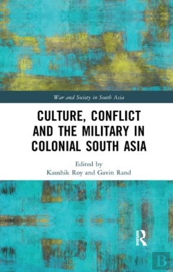 Bertrand.pt - Culture, Conflict And The Military In Colonial South Asia