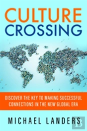 Culture Crossing: Discover The Key To Making Successful Connections In The New Global Era