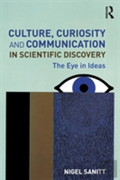 Culture, Curiosity And Communication In Scientific Discovery