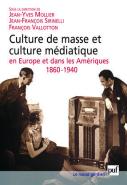 Culture De Masse Et Culture Médiatique En Europe Et Dans Les Amériques, 1860-1940