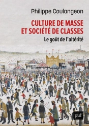 Culture De Masse Et Société De Classes : Le Goût De L'Altérité