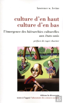 Bertrand.pt - Culture D'En Haut, Culture D'En Bas ; L'Émergence Des Hiérarchies Culturelles Aux Etats-Unis