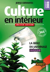 Culture En Intérieur, La Bible Du Jardinage Indoor ; Jardinoscope (Édition 2007/2008)