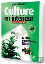 Culture En Interieur Ne 2011 Master Edition - La Bible Du Jardinage Indoor
