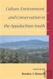 Culture, Environment, And Conservation In The Appalachian South