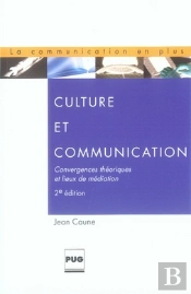Culture Et Communication ; Convergences Théoriques Et Lieux De Médiation (2e Édition)