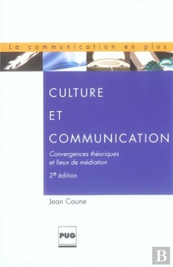 Bertrand.pt - Culture Et Communication ; Convergences Théoriques Et Lieux De Médiation (2e Édition)