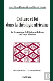 Culture Et Foi Dans La Théologie Africaine ; Le Dynamisme De L'Église Catholique Au Congo Kinshasa