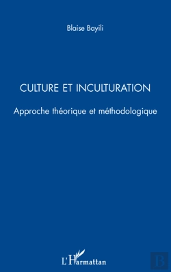 Bertrand.pt - Culture Et Inculturation ; Approche Théorique Et Méthodologique