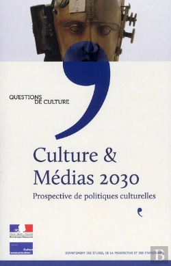 Bertrand.pt - Culture Et Médias 2030 ; Prospective De Politiques Culturelles