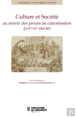 Bertrand.pt - Culture Et Société Au Miroir Des Procés De Canonisation Xvie Xxe Siècle