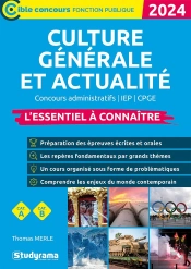 Culture Générale Et Actualité : L'Essentiel À Connaître ; Concours Administratifs (Édition 2024)