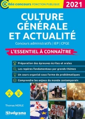 Culture Générale Et Actualité ; L'Essentiel À Connaître ; Concours Administratifs / Iep / Cpge (Édition 2021)