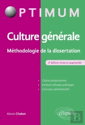 Culture Générale ; Méthodologie De La Dissertation (2e Édition)