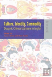 Culture, Identity, Commodity Â€“ Diasporic Chinese Literatures In English
