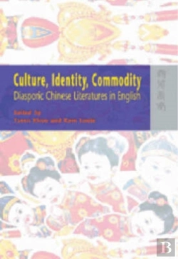 Bertrand.pt - Culture, Identity, Commodity Â€“ Diasporic Chinese Literatures In English