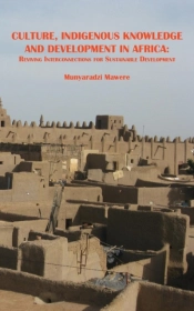 Culture, Indigenous Knowledge And Development In Africa. Reviving Interconnections For Sustainable Development