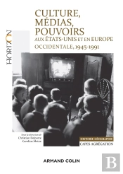 Culture, Médias, Pouvoirs Aux Etats-Unis Et En Europe, 1945-1991 ; Capes-Agrégation Histoire-Géographie