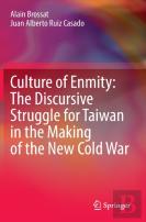 Culture Of Enmity: The Discursive Struggle For Taiwan In The Making Of The New Cold War