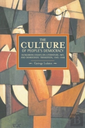 Culture Of People'S Democracy, The: Hungarian Essays On Literature, Art, And Democratic Transition, 1945-1948