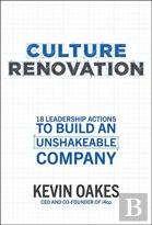 Culture Renovation: 18 Leadership Actions To Build An Unshakeable Company