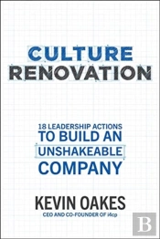 Culture Renovation: 18 Leadership Actions To Build An Unshakeable Company
