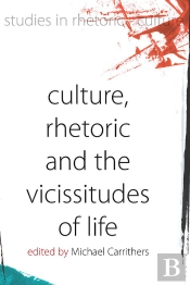 Culture, Rhetoric And The Vicissitudes Of Life