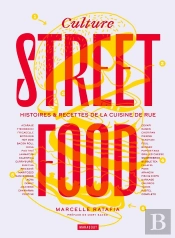 Culture Streetfood : Histoires & Recettes De La Cuisine De Rue