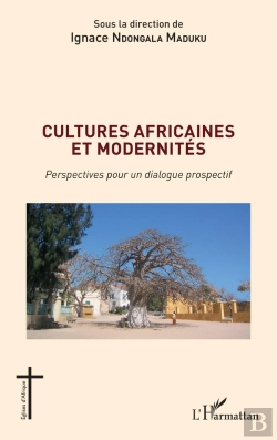 Bertrand.pt - Cultures Africaines Et Modernités : Perspectives Pour Un Dialogue Prospectif