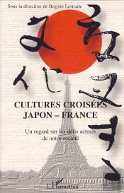 Cultures Croisées Japon France ; Un Regard Sur Les Défis Actuels De Notre Société