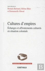 Cultures D'Empires : Échanges Et Affrontements Culturels En Situation Coloniale