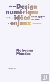 Cultures Du Design Numérique : Idées, Théories, Enjeux