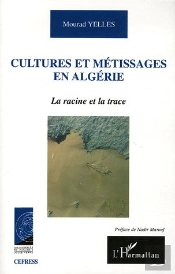 Cultures Et Metissages En Algerie ; La Racine Et La Trace