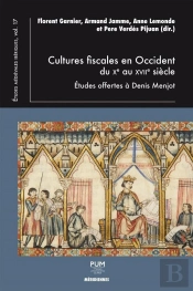 Cultures Fiscales En Occident Du Xe Au Xviie Siecle ; Études Offertes À Denis Menjot