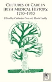 Cultures Of Care In Irish Medical Histor