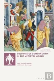 Cultures Of Compunction In The Medieval World