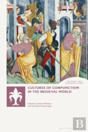 Cultures Of Compunction In The Medieval World